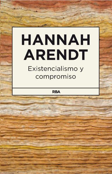 Existencialismo y compromiso | 9788490064825 | Arendt, Hanna
