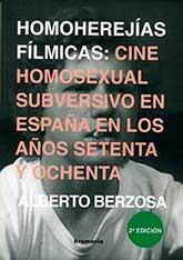 Homoherejías fílmicas: Cine homosexual subversivo en España en los años 70 y 80 | 9788493993573 | Berzosa, Alberto