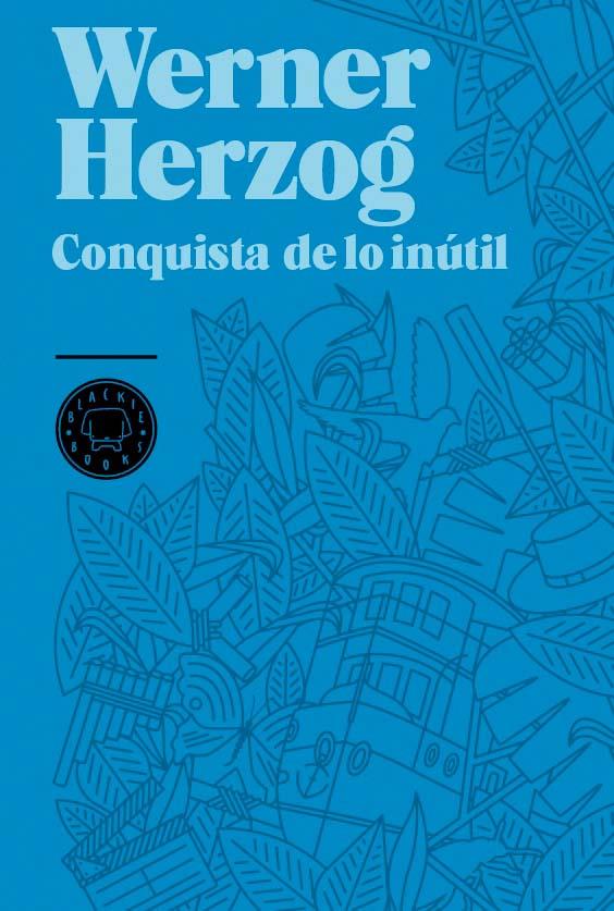 Conquista de lo inútil | 9788493736248 | Herzog, Werner