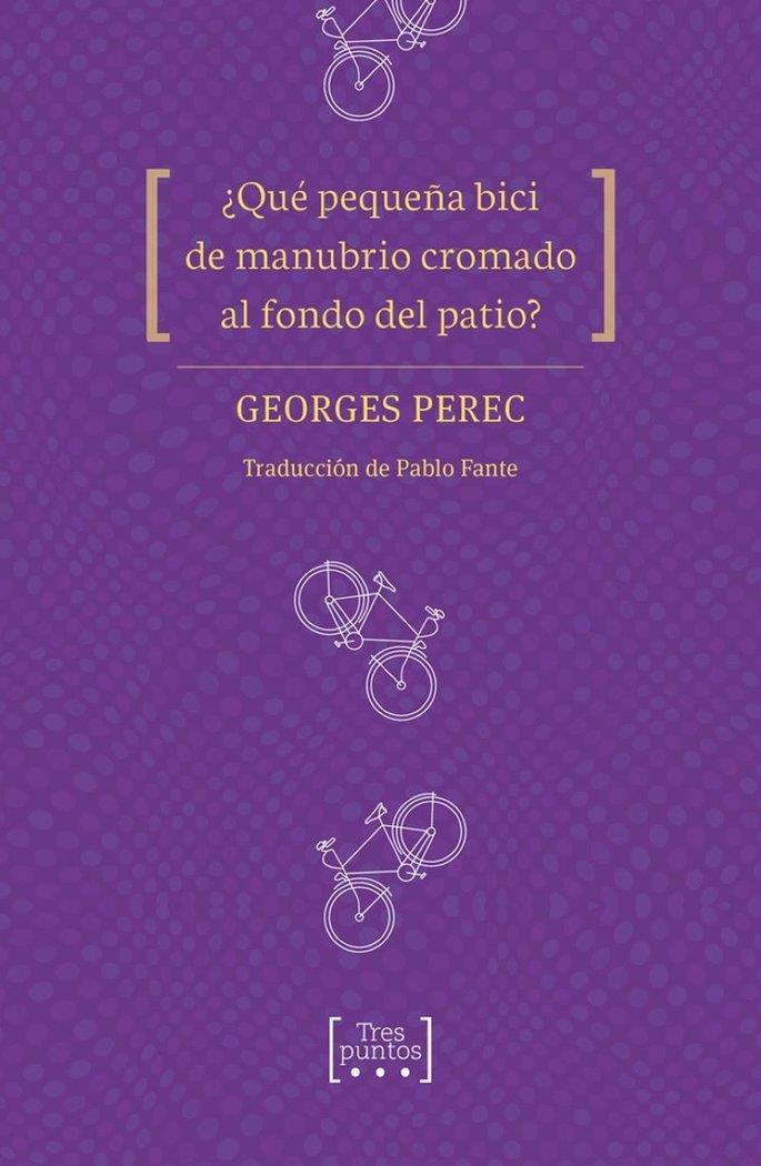 ¿Qué pequeña bici de manubrio cromado al fondo del patio? | 9788417348298 | Perec, Georges/Fante, Pablo