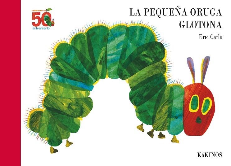 La pequeña oruga glotona 50 aniversario | 9788417074609 | Carle, Eric