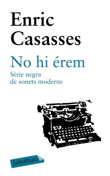 No hi érem. Sèrie negra de sonets moderns | 9788492549948 | Casasses, Enric