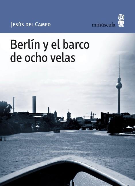Berlín y el barco de ocho velas | 9788495587701 | Campo, Jesús del