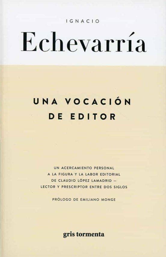 Una vocación de editor | 9786079786687 | Echevarria, Ignacio