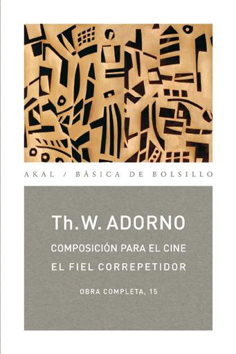 Composición para el cine / El fiel correpetidor | 9788446016854 | Adorno, Theodor W.