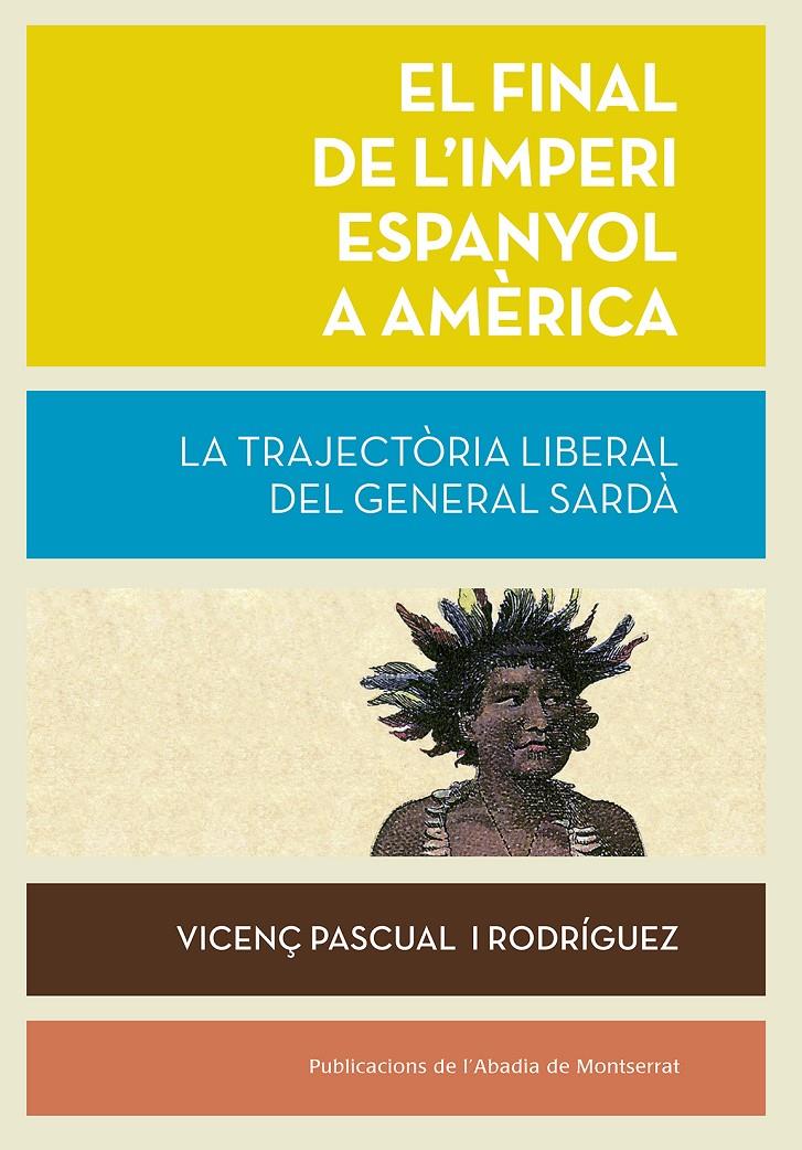 El final de l'imperi espanyol a Amèrica | 9788491910626 | Pascual i Rodríguez, Vicenç