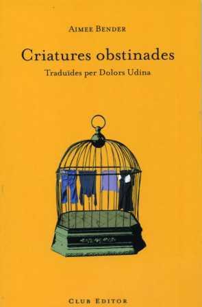 Criatures obstinades | 9788473291279 | Bender, Aimee