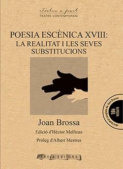 Poesia escènica XVIII: La realitat i les seves substitucions | 9788494927096 | Brossa, Joan