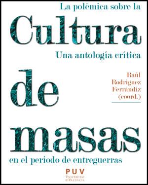 La polémica sobre la cultura de masas en el periodo de entreguerras | 9788437087764 | Varios autores