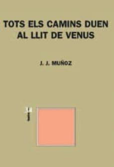 Tots els camins duen al llit de Venus | 9788475028774 | Muñoz Pujol, Josep Maria 