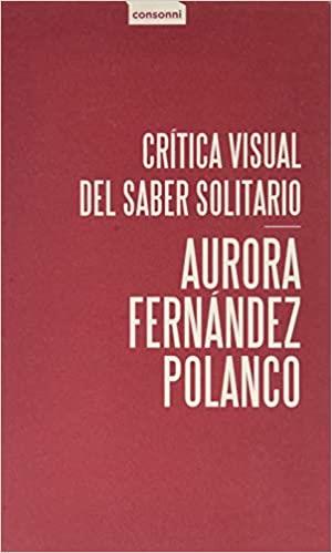 Crítica visual del saber solitario | 9788416205455 | Fernández Polanco, Aurora
