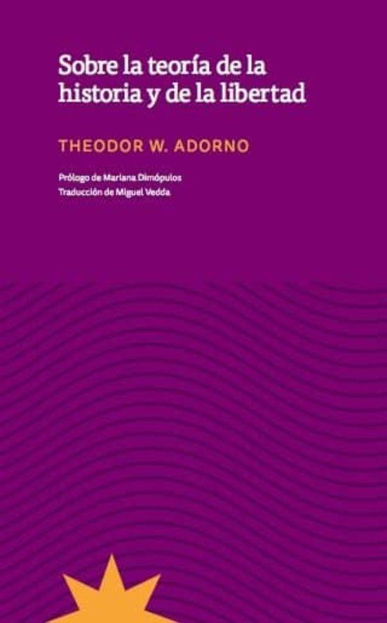 Sobre la teoría de la historia y la libertad | 9789877121667 | Adorno, Theodor