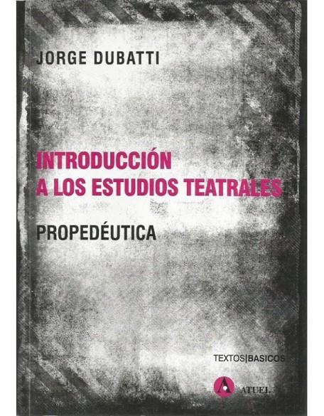 Introducción a los estudios teatrales | 9789871155828 | Dubatti, Jorge