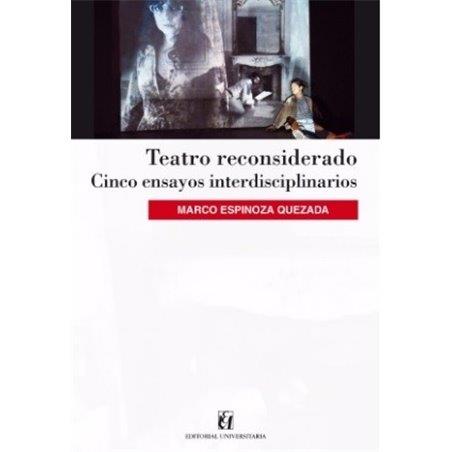 Teatro reconsiderado. Cinco ensayos interdisciplinarios | 9789561125490 | Espinoza, Marco
