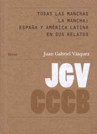 Todas las manchas la mancha: España y América Latina en sus relatos | 9788461519514 | Vásquez, Juan Gabriel