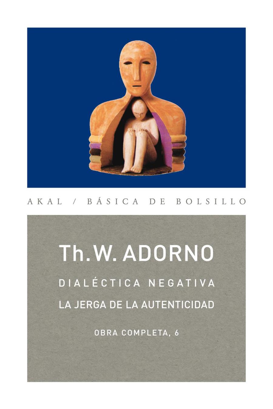Dialéctica negativa. La jerga de la autenticidad | 9788446016731 | Adorno, Theodor W.