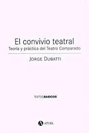 El convivio teatral. Teoría y práctica del teatro contemporáneo | 9879006941 | Dubatti, Jorge