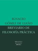 Breviario de filosofía práctica | 9788478449019 | Gómez de Liaño, Ignacio