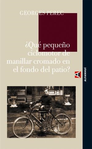 ¿QUE PEQUEÑO CICLOMOTOR DE MANILLAR CROMADO EN EL FONDO DEL PATIO? | 9788493654054 | PEREC, GEORGES