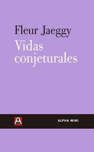 VIDAS CONJETURALES | 9788492837601 | Jaeggy, Fleur