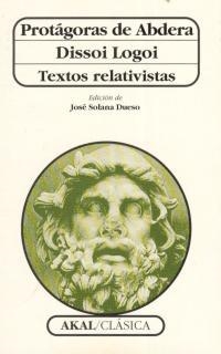 Dissoi logoi. Textos relativistas | 9788446005681 | Protágoras de Abdera