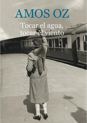 Tocar el agua, tocar el viento | 9788416854059 | Oz, Amos