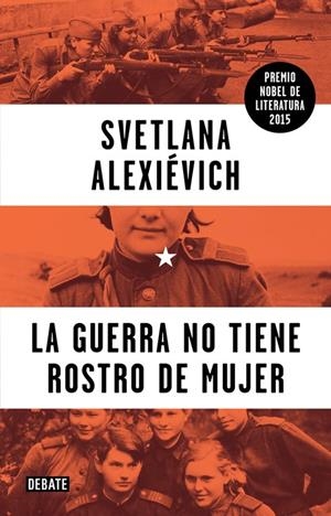 La guerra no tiene rostro de mujer | 9788499925752 | ALEXIÉVICH,SVETLANA