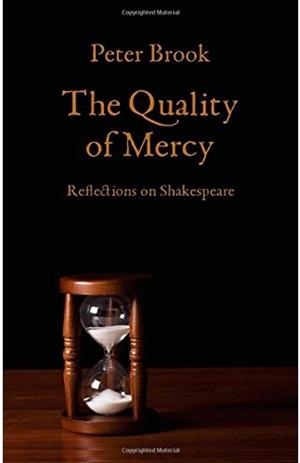 The quality of Mercy: Reflextions on Shakespeare | 9781559364836 | Brook, Peter