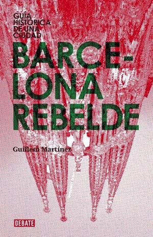 Barcelona rebelde | 9788483068151 | MARTINEZ,GUILLEM