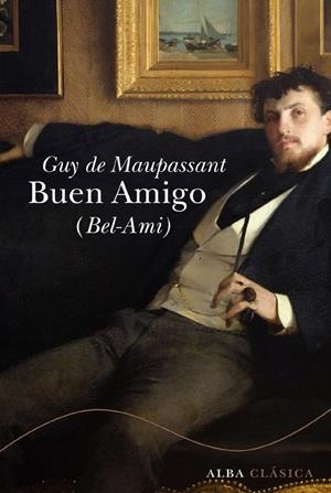 Buen amigo (Bel-Ami) | 9788484286141 | Maupassant, Guy de