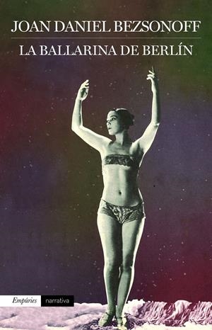 La ballarina de Berlín | 9788416367924 | Joan Daniel Bezsonoff Montalat