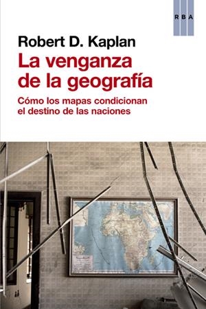 La venganza de la geografía | 9788490560037 | Kaplan, Robert