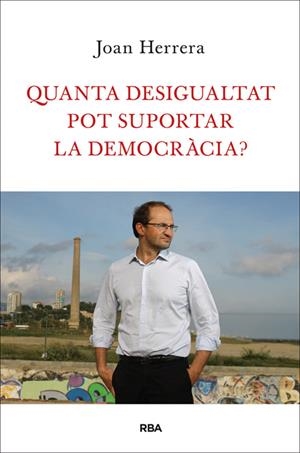 Quanta desigualtat pot suportar la democràcia? | 9788482646749 | Herrera, Joan