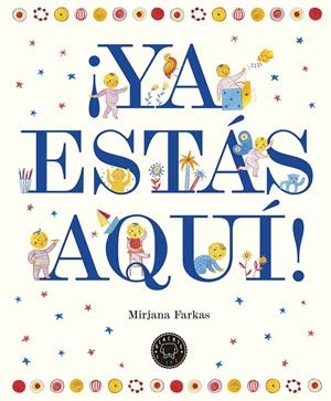 ¡Ya estás aquí! | 9788417059002 | Farkas, Mirjana