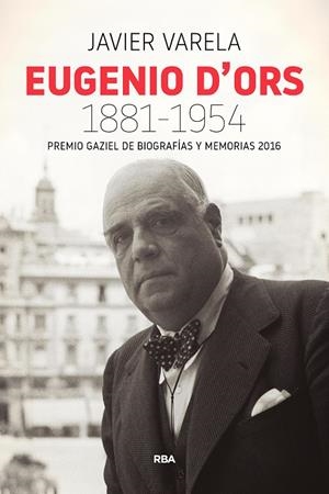 Eugenio d'ors 1881-1954 (p. Gaziel 2016) | 9788490568330 | VARELA TORTAJADA, JAVIER