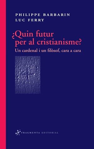¿Quin futur per al cristianisme? | 9788492416318 | Barbarin, Philippe/Ferry, Luc