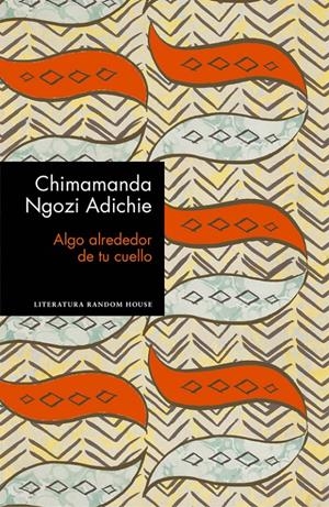 Algo alrededor de tu cuello | 9788439732969 | Chimamanda Ngozi Adichie