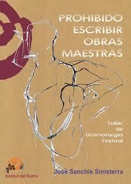 Prohibido escribir obras maestras. | 9788494481260 | Sanchis Sinisterra, José
