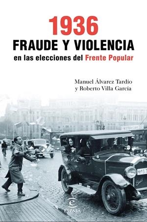 1936. Fraude y violencia en las elecciones del Frente Popular | 9788467049466 | Villa García, Roberto/Álvarez Tardío, Manuel