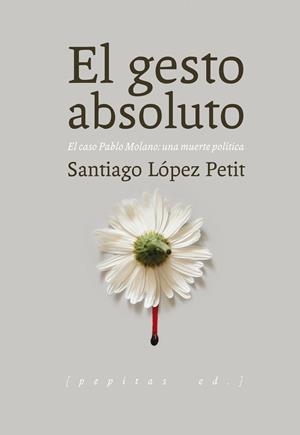 El gesto absoluto | 9788415862642 | López Petit, Santiago