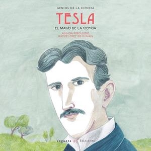Nikola Tesla. El mago de la ciencia | 9788417137083 | Vegueta Ediciones/Rebolledo, Ainhoa
