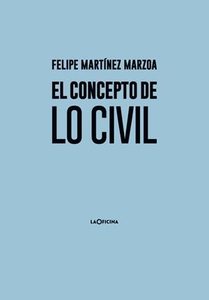 El concepto de lo civil | 9788494615863 | Martínez Marzoa, Felipe