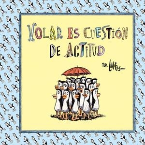 Volar es cuestión de actitud | 9788466342261 | Liniers,