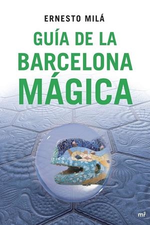 Guía de la Barcelona mágica | 9788427034396 | Milá, Ernesto