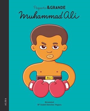Pequeño & Grande Muhammad Ali | 9788490654804 | Sánchez Vegara, Mª Isabel