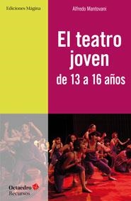 El teatro joven de 13 a 16 años | 9788494153228 | Mantovani Giribaldi, Alfredo