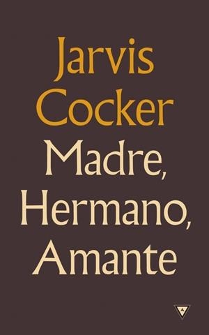 Madre, hermano, amante | 9788439725794 | COCKER, JARVIS