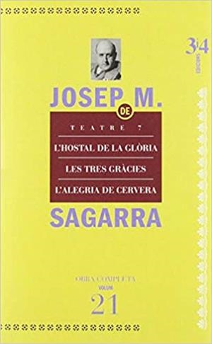 Teatre 7: L'Hostal de la glòria / Les tres gràcies / L'alegria de Cervera | 9788417469061 | Sagarra, Josep Mª de
