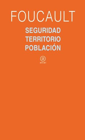 Seguridad, territorio, población | 9788446023159 | Foucault, Michel