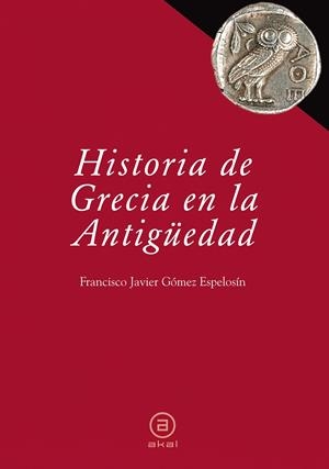 Historia de Grecia en la Antigüedad | 9788446030447 | Gómez Espelosín, Francisco Javier